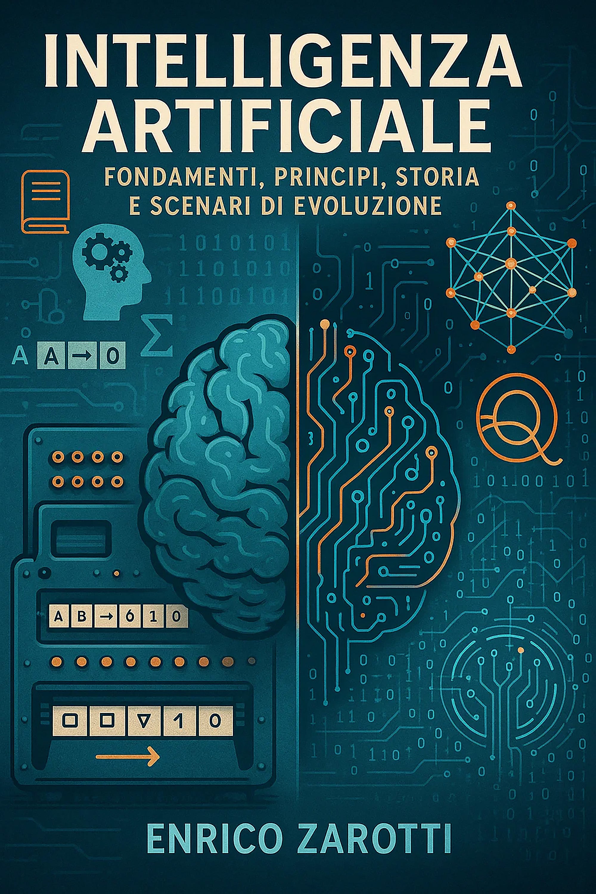 Intelligenza Artificiale - Fondamenti, Principi, Storia e Scenari di Evoluzione